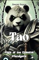 Tao: Fists of the Celestial Menagerie: An Action & Adventure Series B0DWKDWX7B Book Cover