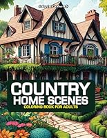 Country Homes Scene Coloring Book for Adult: Relax and Discover Your True Colors ( Different Adult Coloring Experince) B0CQYV444X Book Cover