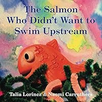 The Salmon Who Didn't Want to Swim Upstream 1777133602 Book Cover