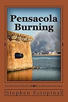 Pensacola Burning: A Novel from the Demelilla Chronicles 1502952556 Book Cover