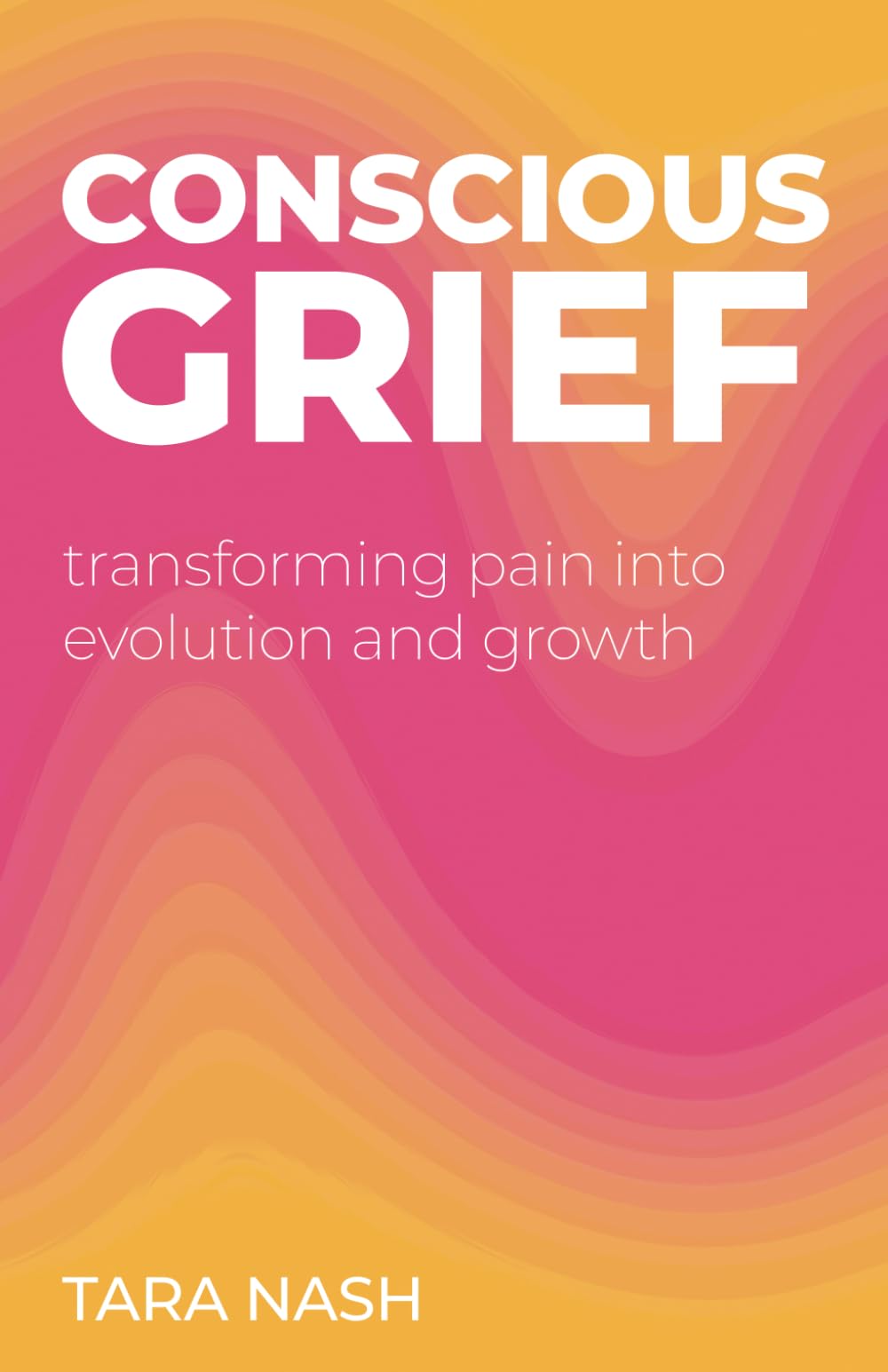 Conscious Grief: Transforming Pain into Evolution and Growth