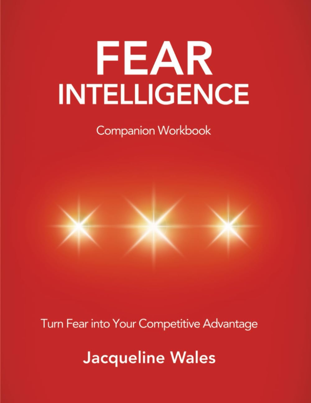 Fear Intelligence Companion Workbook: Turn Fear Into Your Competitive Advantage