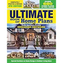 Ultimate Book of Home Plans, Completely Updated & Revised 4th Edition Over 680 Home Plans in Full Color North Americas Premier Designer Network Sections on Home Design & Outdoor Living Ideas Paperback February 14, 2022