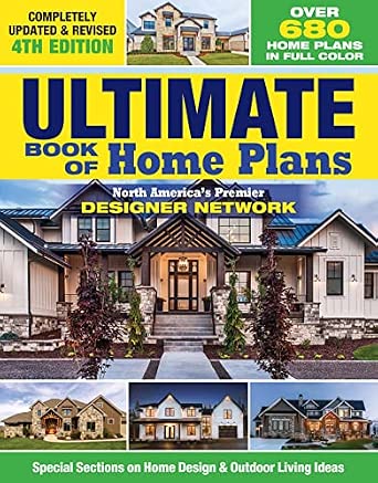 Ultimate Book of Home Plans, 4th Edition: Over 680 Full-Color Home Designs and Outdoor Living Ideas