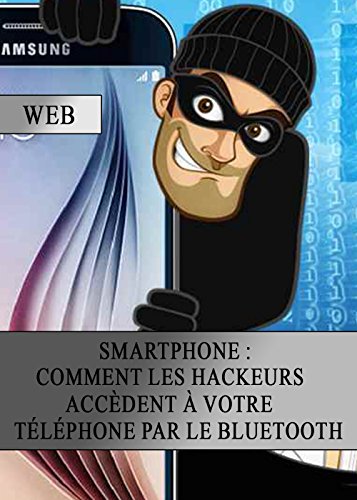 Smartphone : Comment les Hackeurs Accèdent à votre Téléphone par le Bluetooth