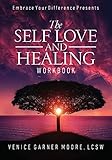 The Self Love and Healing Workbook