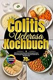 Colitis Ulcerosa Kochbuch: Wie du mit darmfreundlichen Rezepten deine Entzündungen beruhigst und neue Stabilität im Alltag findest inkl. Gesundheitstipps