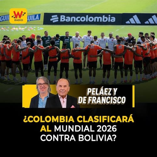 ¿Colombia clasificará al Mundial 2026 contra Bolivia?