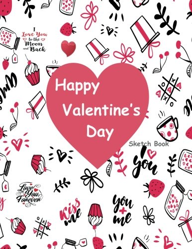 Happy Valentine's Day Sketch Book: Valentine's Day Gift Blank Sketchbook For Kids Girls Boys Teens, Extra large 8.5" x 11", 110 pages, White paper, Sketch, Draw, Write, Doodle, Paint and Have Fun !