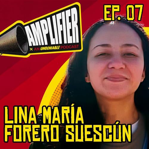 Amplifier Podcast Ep. 07: Lina María Forero Suescün cover art