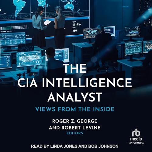 The CIA Intelligence Analyst by Roger Z. George - edited by, Robert Levine - edited by episode artwork