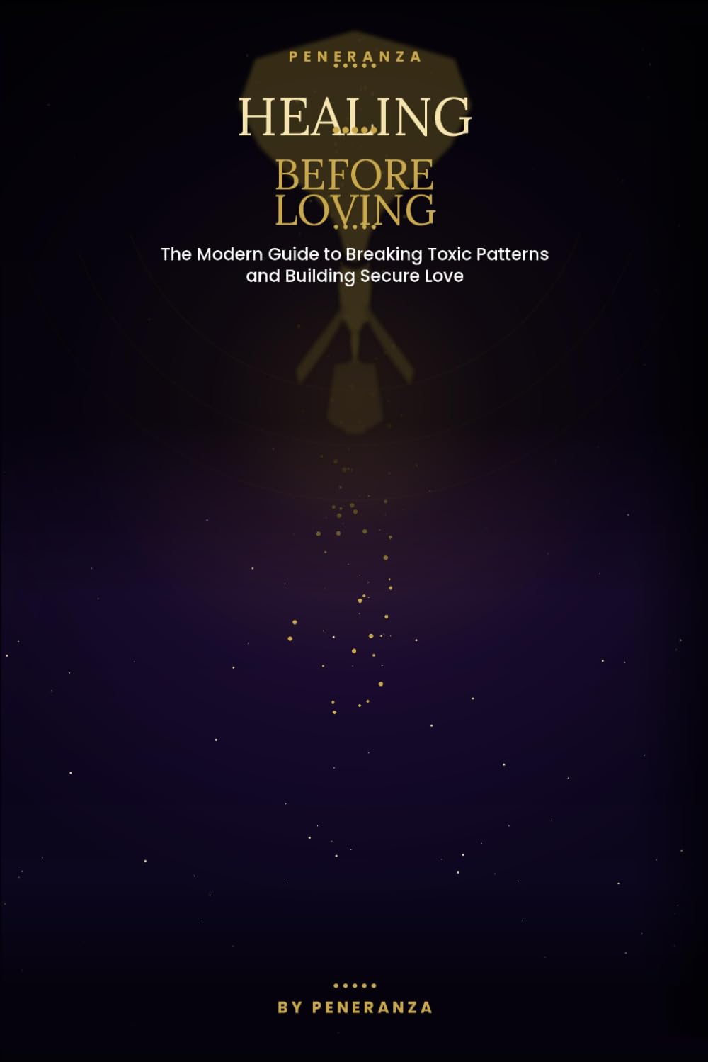 Healing Before Loving: The Modern Guide to Breaking Toxic Patterns and Building Secure Love
