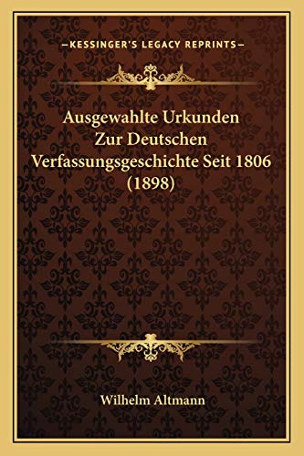 Ausgewahlte Urkunden Zur Deutschen Verfassungsgeschichte Seit 1806 (1898) (German Edition)