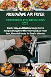 Microwave Air Fryer Cookbook For Beginners 2025: Microwave Air Fryer Cookbook For Beginners, one, two, quick Air fryer recipes, budget-friendly solo cooking recipes, air fryer recipes, microwave reci