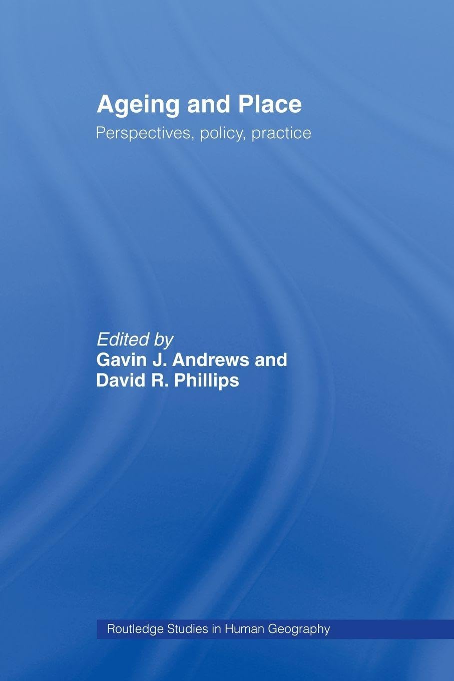 Ageing and Place (Routledge Studies in Human Geography)