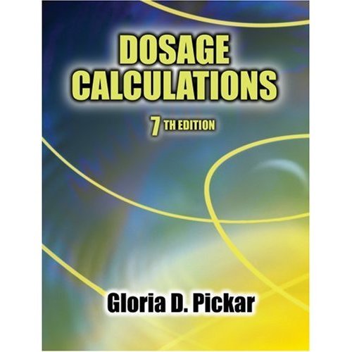 Dosage Calculations By Gloria D. Pickar (7th, Seventh Edition) Amazon