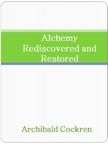 Alchemy Rediscovered and Restored