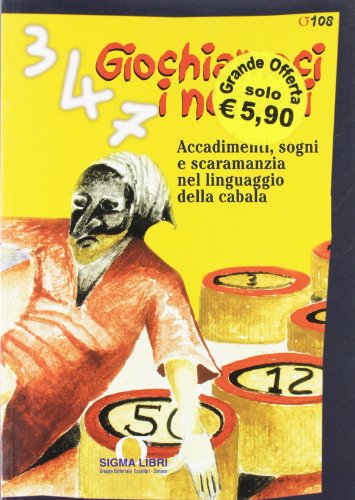 Giochiamoci i numeri. Accadimenti, sogni e scaramanzia nel linguaggio della cabala