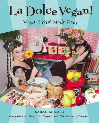 La Dolce Vegan!: Vegan Livin' Made Easy