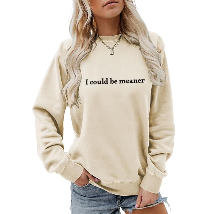 I Could Be Meaner Sweatshirt Women Funny Humor Long Sleeve Shirts Sarcasm Saying Tops Casual Graphic Pullover