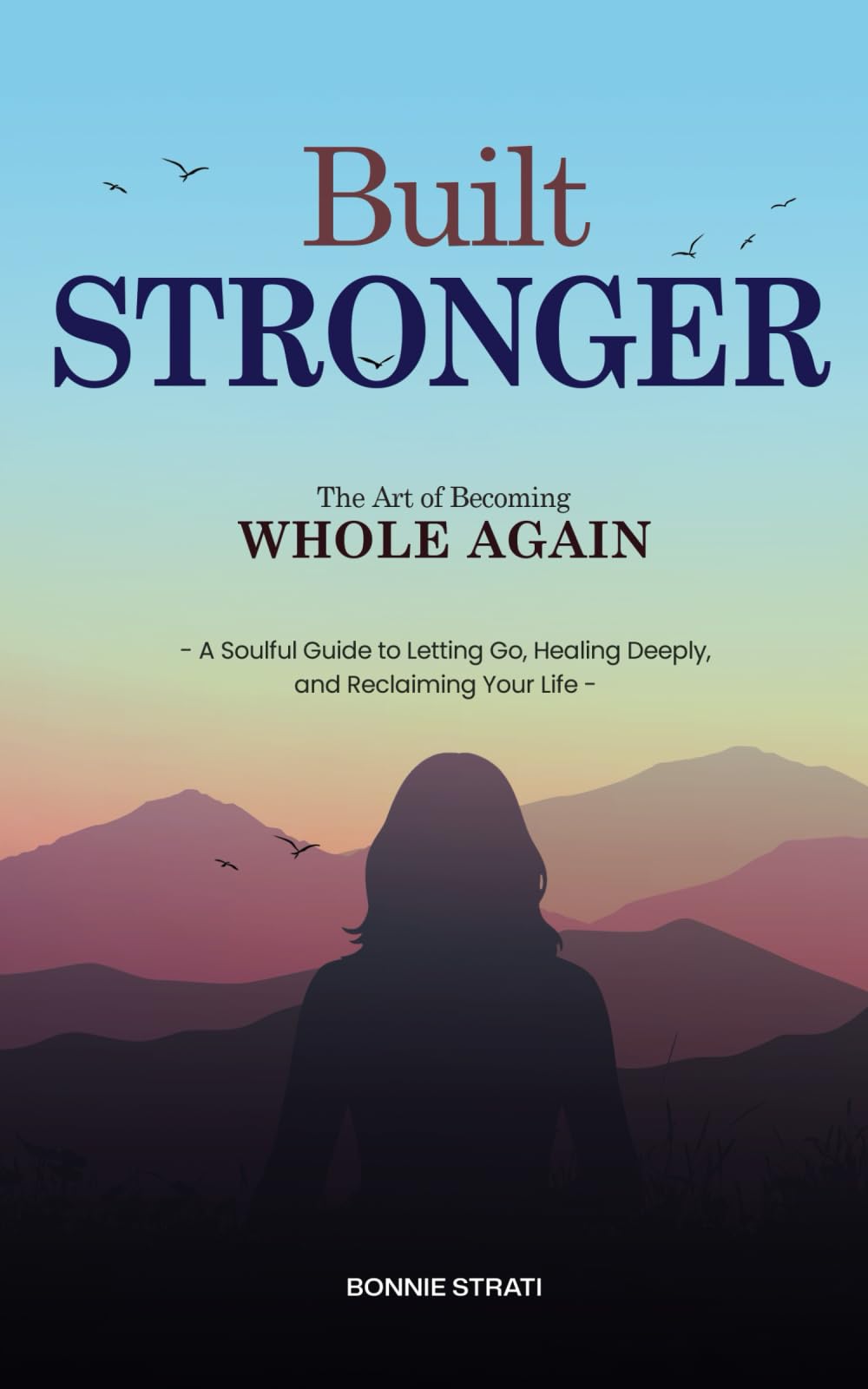 Built Stronger: The Art of Becoming Whole Again
