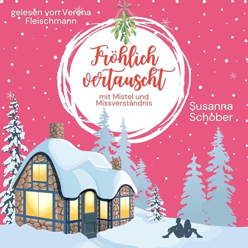 Fr&ouml;hlich vertauscht - mit Mistel und Missverst&auml;ndnis Audiolivro Por Susanna Schober capa