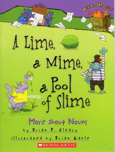 A Lime, a Mime, a Pool of Slime...more About Nouns 0545047544 Book Cover