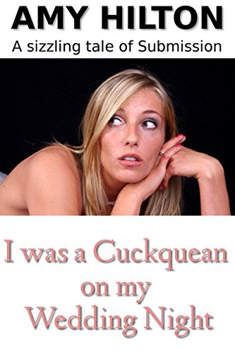 I was a Cuckquean on my Wedding Night: A Sizzling tale of Submission