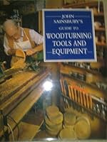John Sainsbury's Guide to Woodturning Tools and Equipment (A David & Charles Craft Book) 0715393367 Book Cover
