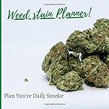  Weed Stain Planner: Plan your daily smoke - Money spends - Time - quantity -Control For medical and others use. Contains 65 Pages , size 21.5 to 21.5 cm