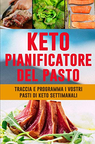 Keto Pianificatore del Pasto: Ottenga il vostro corpo nella figura | 90 giorno basso - pianificatore del pasto del carb per quel corpo assassino | ... pasti del low carb keto (Italian Edition)