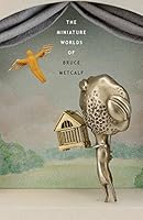 The Miniature Worlds of Bruce Metcalf: September 28-December 21, 2008: Palo Alto Art Center 0963692283 Book Cover