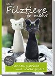  Filztiere & mehr: schnell gestrickt und leicht gefilzt