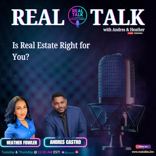 Is Real Estate Right for You? ️ Real Talk with Andres & Heather | Podcast