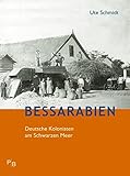  Bessarabien: Deutsche Kolonisten am Schwarzen Meer (Potsdamer Bibliothek östliches Europa - Geschichte)