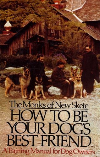 The Monks of New Skete : How to Be Your Dog's Best Friend : A Training Manual for Dog Owners      Unknown Binding