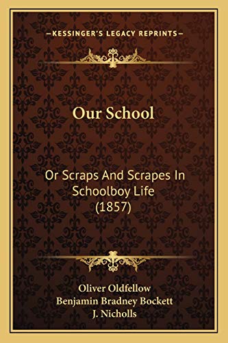 Our School: Or Scraps And Scrapes In Schoolboy Life (1857)