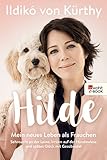 Hilde: Mein neues Leben als Frauchen. Sehnsucht an der Leine, Irrsinn auf der Hundewiese und spätes Glück mit Gassibeutel