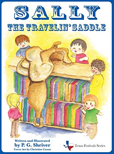 Sally the Travelin' Saddle: A travel book for ages 3-8 (Texas Festivals)