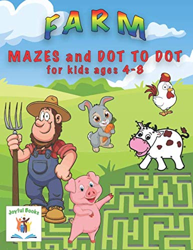 FARM MAZES and DOT TO DOT for kids ages 4-8: An Activity Book for Kids 4-6 | 6-8; Amazing Mazes 3 Levels, Dot to Dot 1-30 | 1-60 and Farm Animals ...