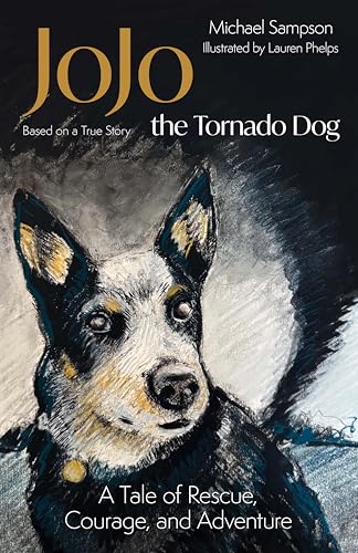 JoJo the Tornado Dog: A Tale of Rescue, Courage, and Family (Based on a True Story)