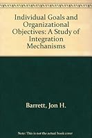 Individual Goals and Organizational Objectives: A Study of Integration Mechanisms 0879440805 Book Cover