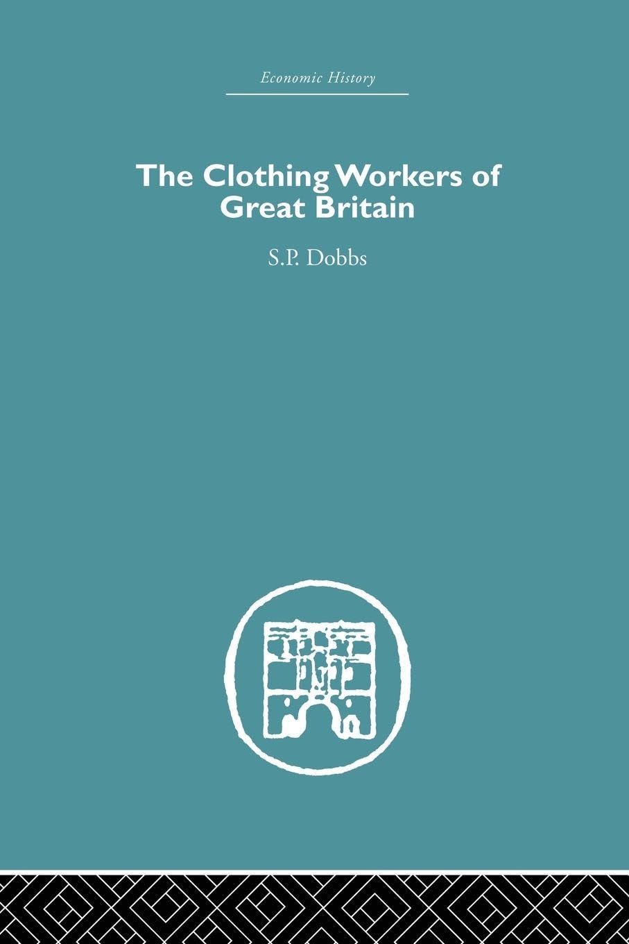 The Clothing Workers of Great Britain (Economic History)
