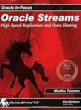 Oracle Streams: High Speed Replication and Data Sharing (Oracle In-Focus series)