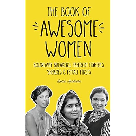 The Book of Awesome Women: Boundary Breakers, Freedom Fighters, Sheroes and Female Firsts (Teenage Girl Gift Ages 13-17) (Awesome Books) Cover
