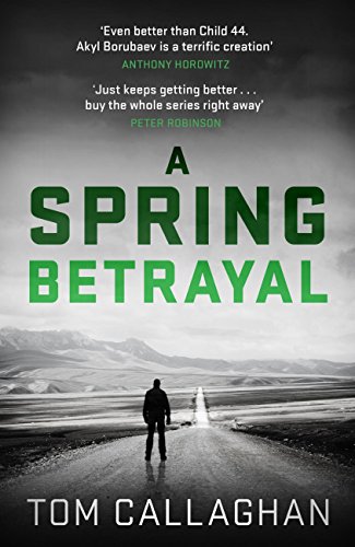 A Spring Betrayal An Inspector Akyl Borubaev Thriller 2 English Edition Ebook Callaghan Tom Amazon De Kindle Shop
