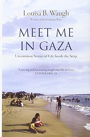 Meet Me in Gaza: Uncommon Stories of Life Inside the Strip First Edition book cover