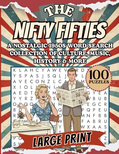 The Nifty Fifties: A Nostalgic 1950s Large Print Word Search Collection Celebrating Classic Americana, Culture, Music, History, Daily Life & Timeless ... Vintage & Nostalgia Word Search Collection)