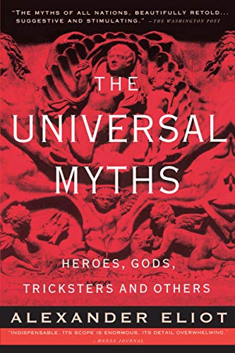 The Universal Myths: Heroes, Gods, Tricksters, and Others (Meridian)