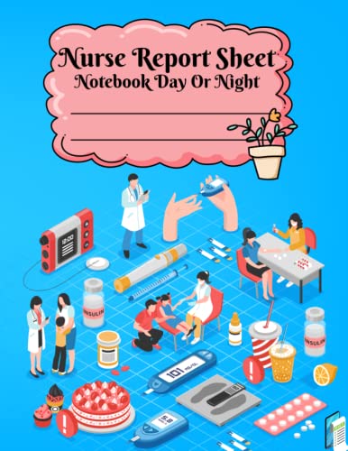Nurse Report Sheet Notebook day or night: Nurse Report Sheet...